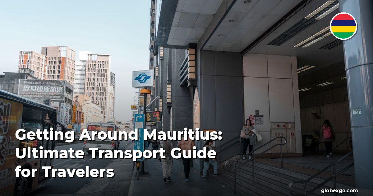 Getting Around Mauritius: Ultimate Transport Guide for Travelers