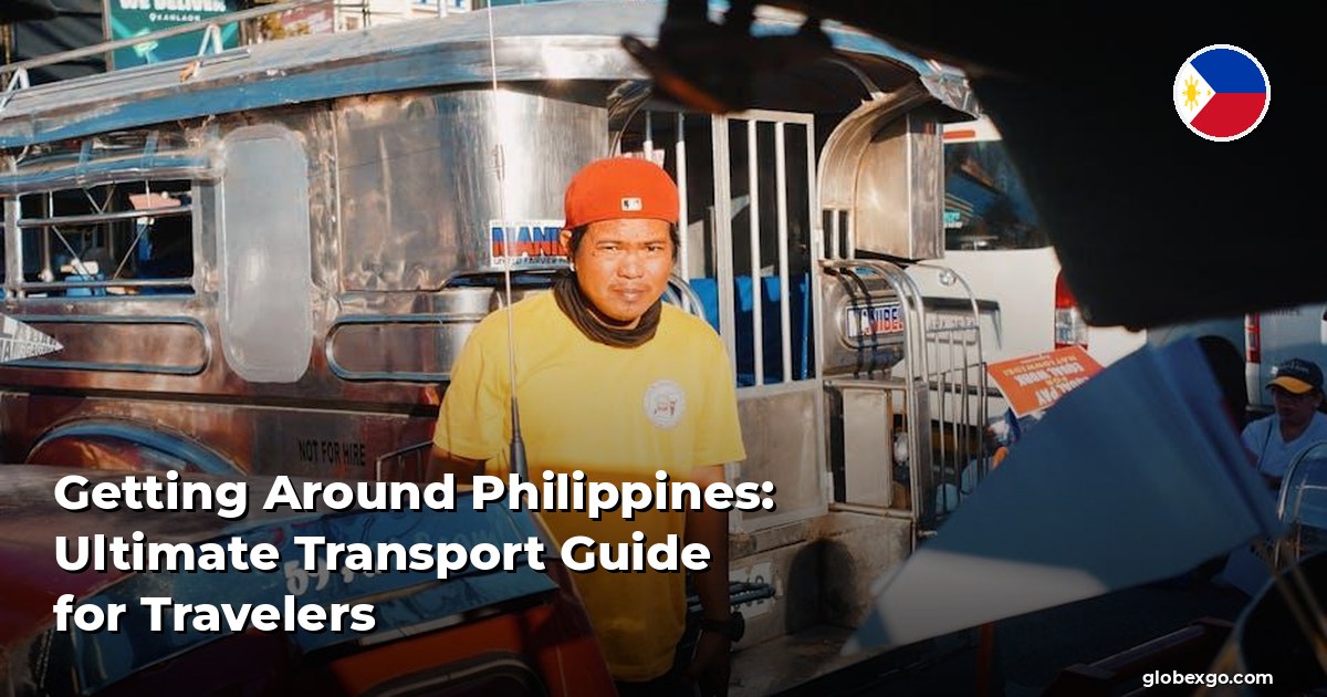 Getting Around Philippines: Ultimate Transport Guide for Travelers