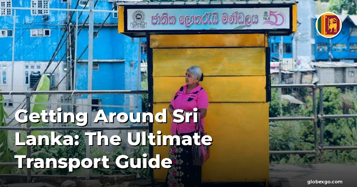 Getting Around Sri Lanka: The Ultimate Transport Guide