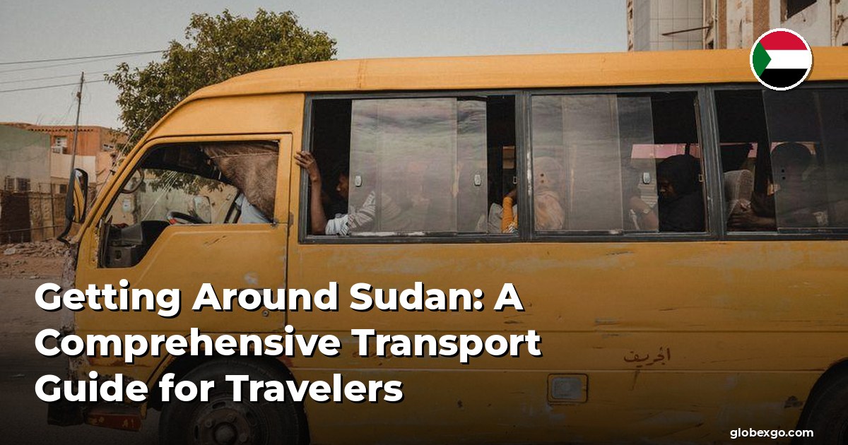 التنقل في السودان: دليل شامل للنقل للمسافرين