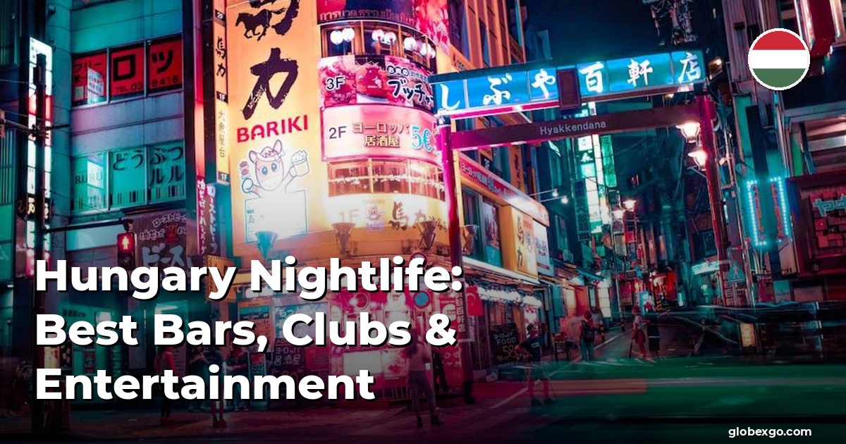 Hungary Nightlife: Best Bars, Clubs & Entertainment