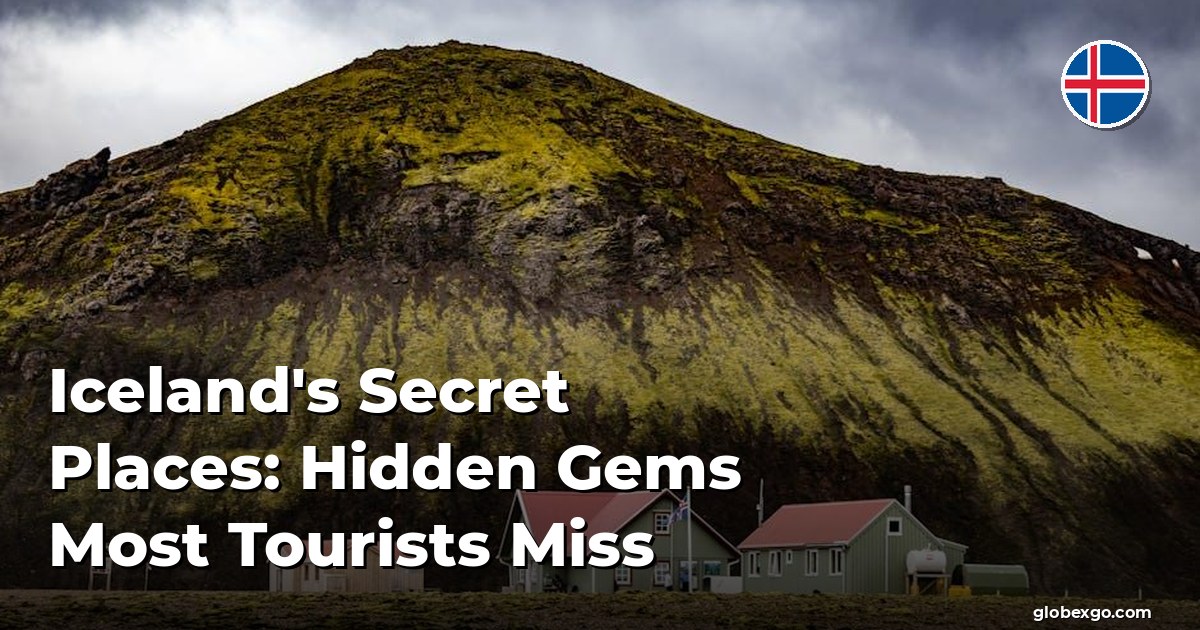 Iceland's Secret Places: Hidden Gems Most Tourists Miss