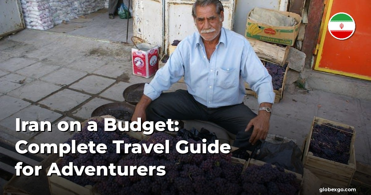 Iran on a Budget: Complete Travel Guide for Adventurers