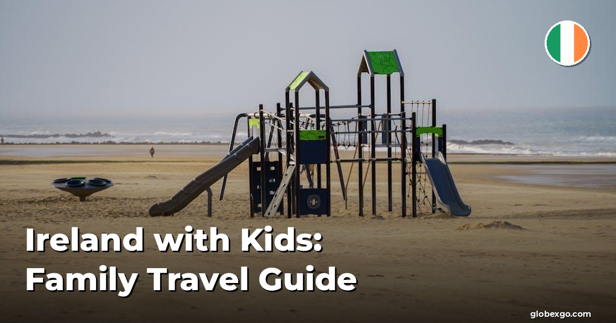 Ireland with Kids: Family Travel Guide