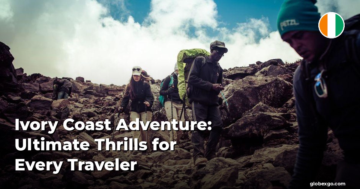 Ivory Coast Adventure: Ultimate Thrills for Every Traveler