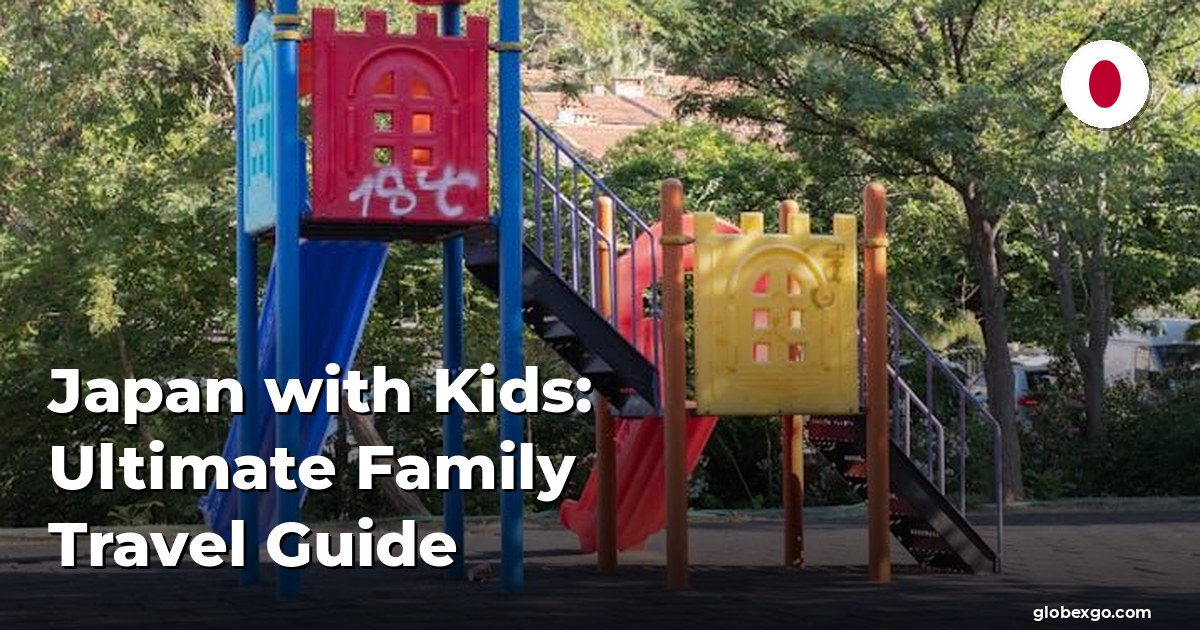 Japan with Kids: Ultimate Family Travel Guide