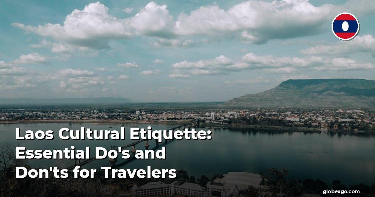 Laos Cultural Etiquette: Essential Do's and Don'ts for Travelers