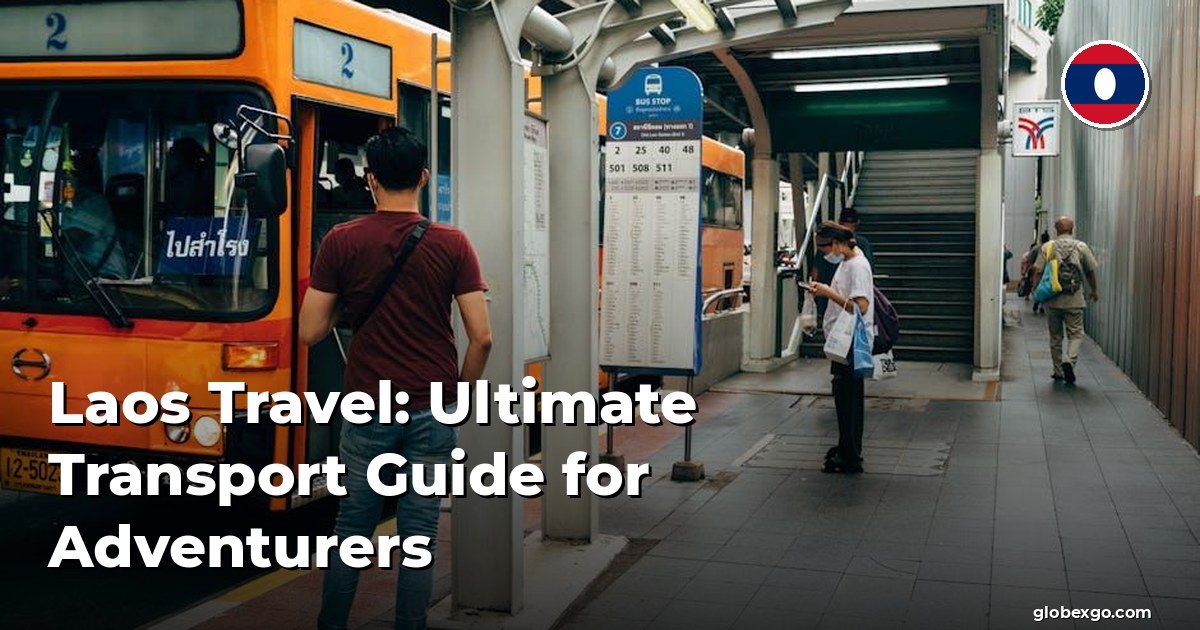 Laos Travel: Ultimate Transport Guide for Adventurers