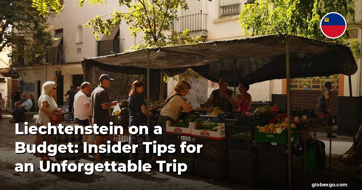 Liechtenstein on a Budget: Insider Tips for an Unforgettable Trip
