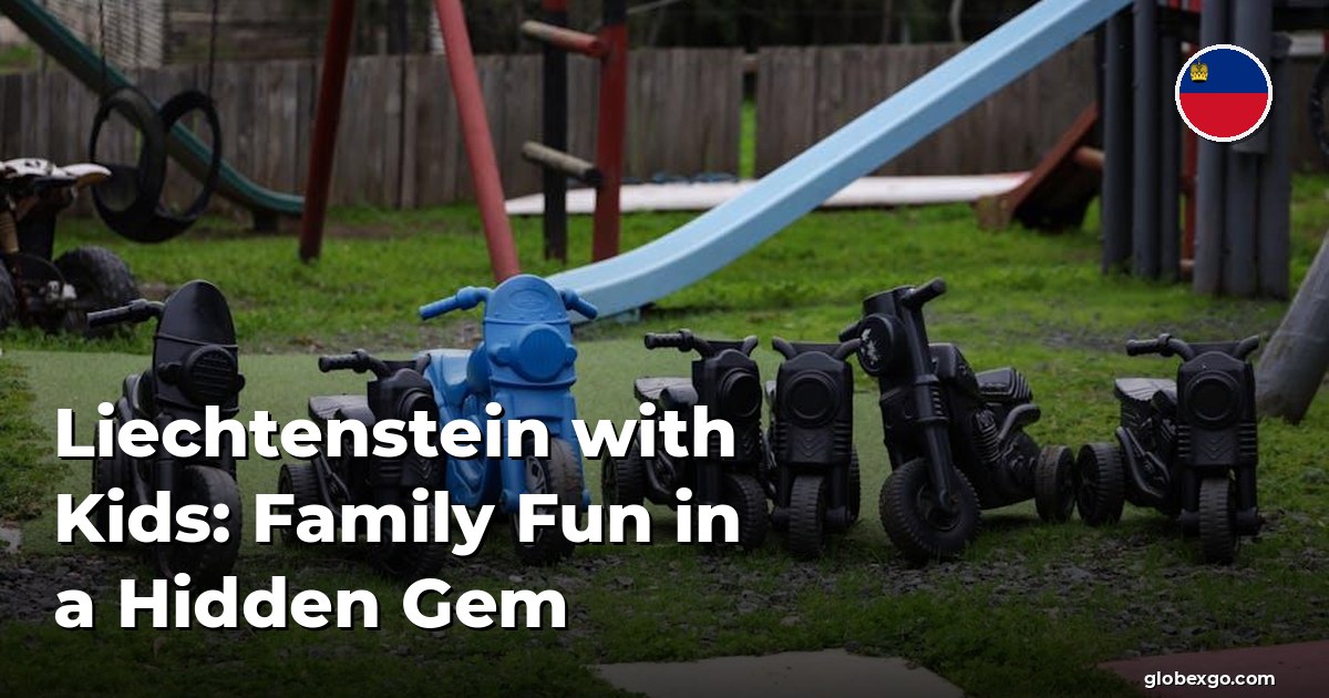 Liechtenstein with Kids: Family Fun in a Hidden Gem