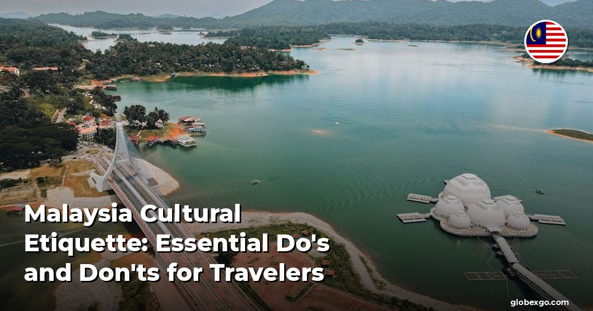 Malaysia Cultural Etiquette: Essential Do's and Don'ts for Travelers