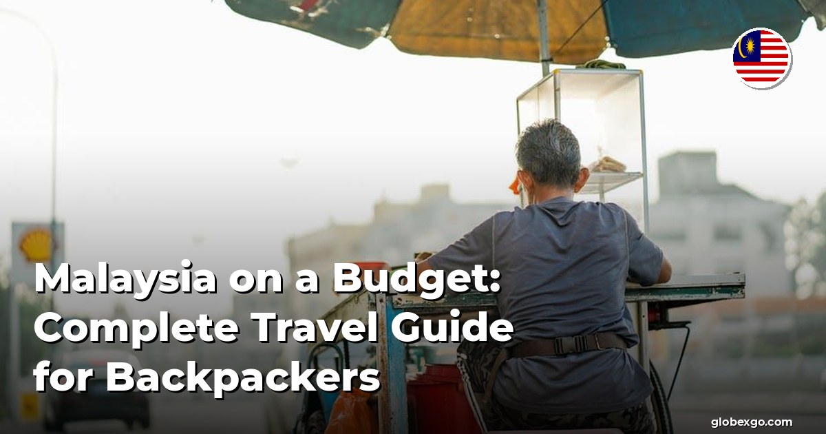 Malaysia on a Budget: Complete Travel Guide for Backpackers