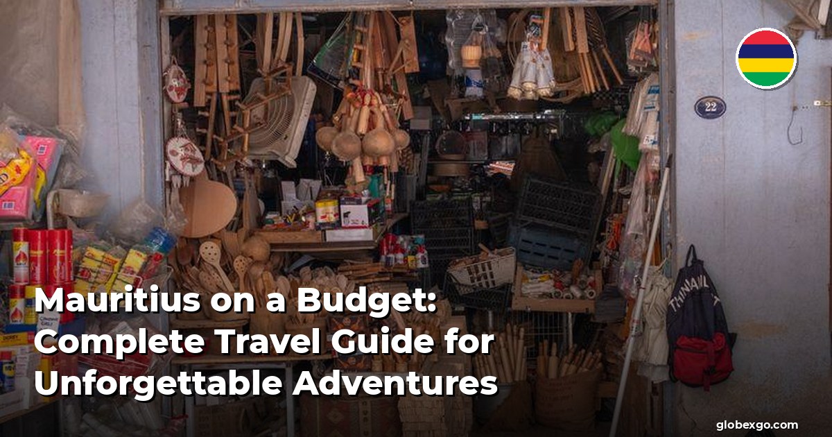 Mauritius on a Budget: Complete Travel Guide for Unforgettable Adventures