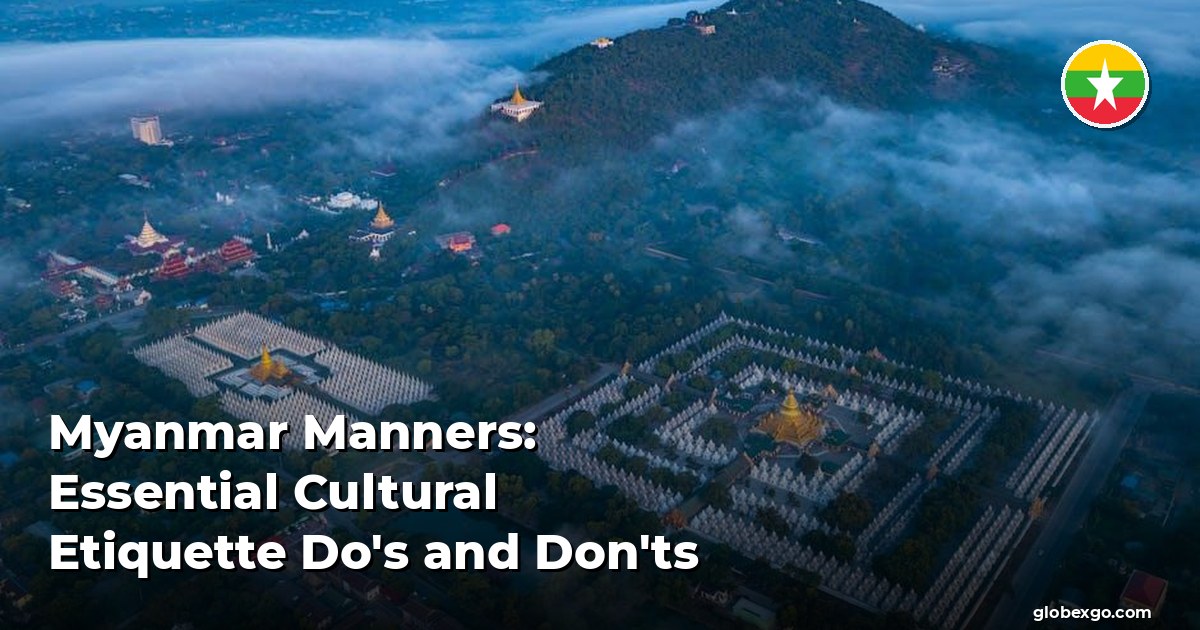 Myanmar Manners: Essential Cultural Etiquette Do's and Don'ts