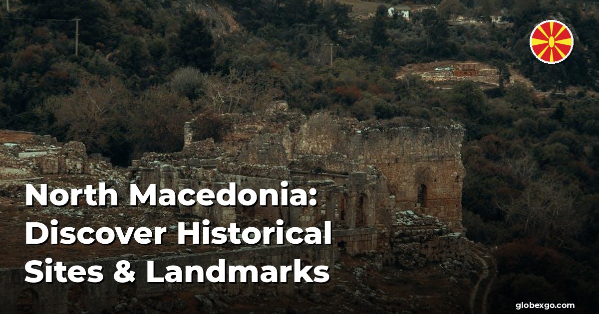 Macedonia Północna: Odkryj Historyczne Miejsca i Zabytki