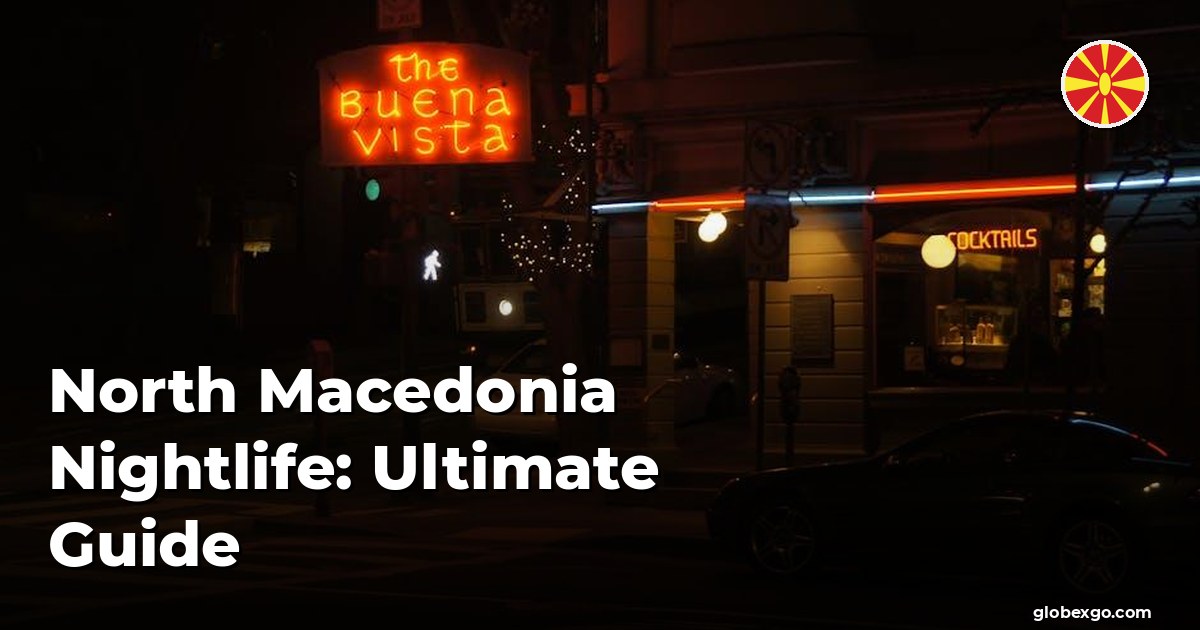 North Macedonia Nightlife: Ultimate Guide