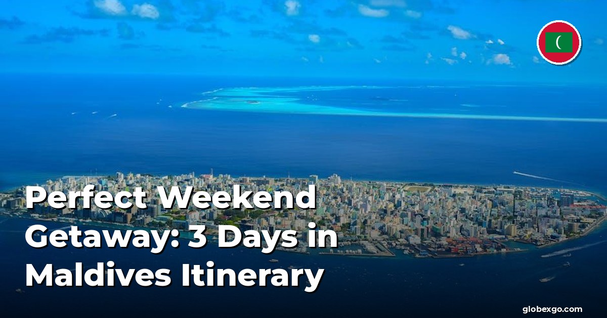 Perfect Weekend Getaway: 3 Days in Maldives Itinerary