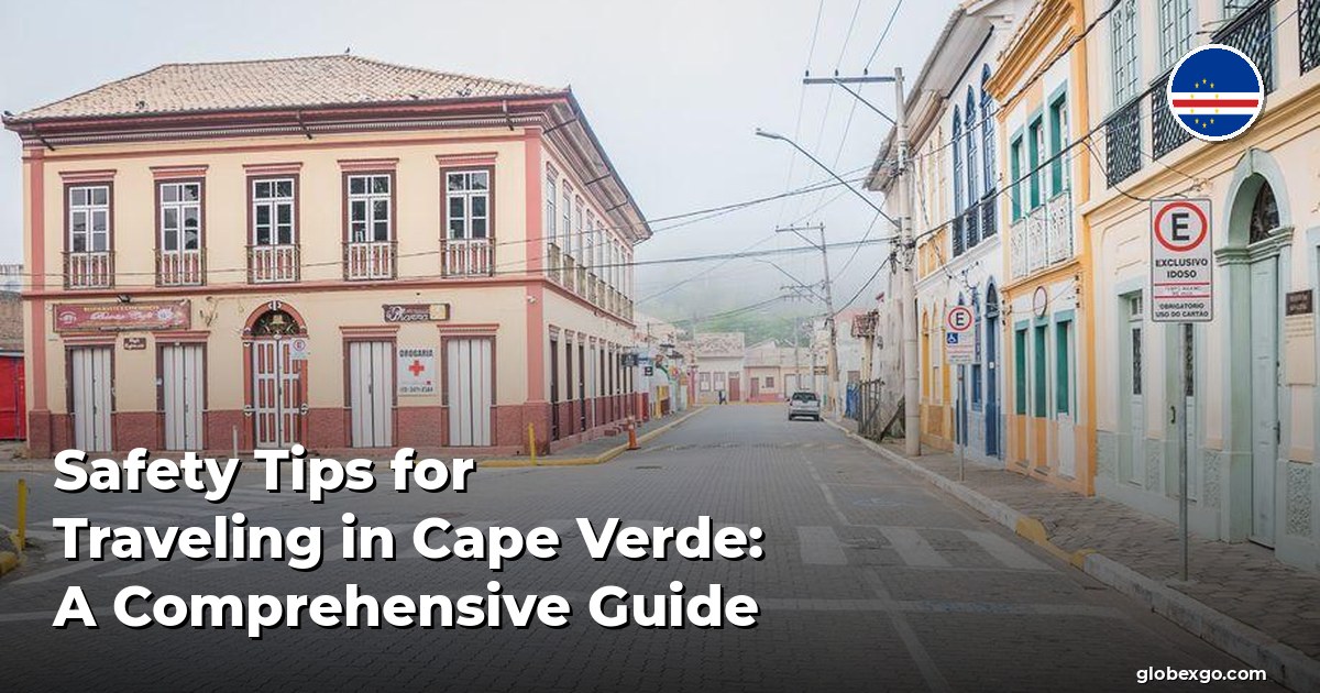 Safety Tips for Traveling in Cape Verde: A Comprehensive Guide
