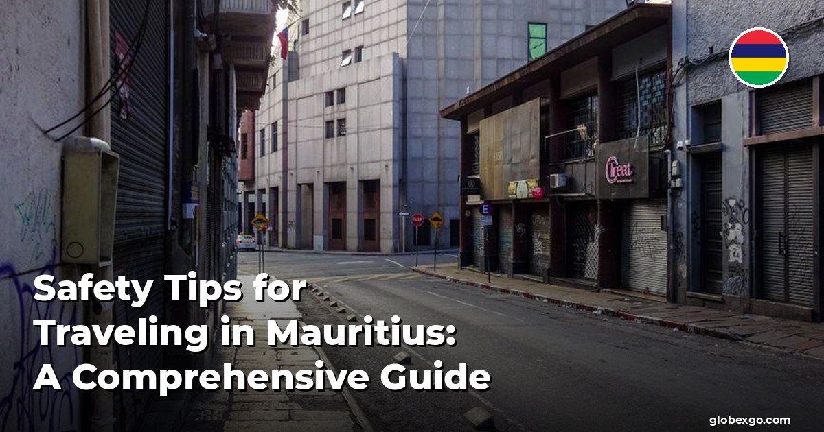 Safety Tips for Traveling in Mauritius: A Comprehensive Guide