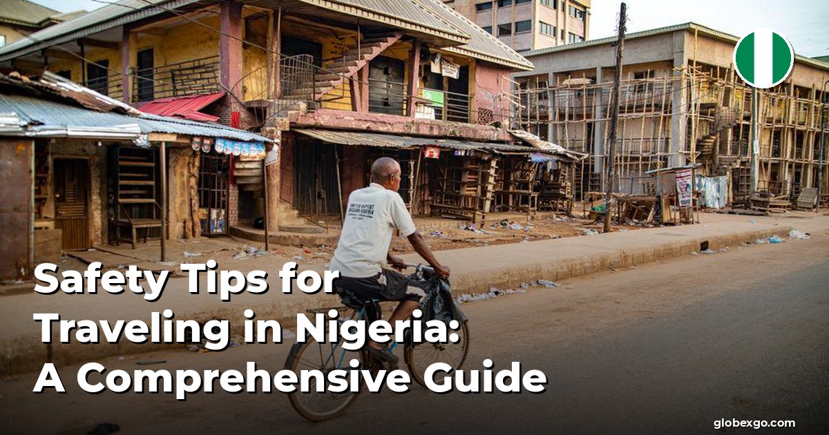 Safety Tips for Traveling in Nigeria: A Comprehensive Guide