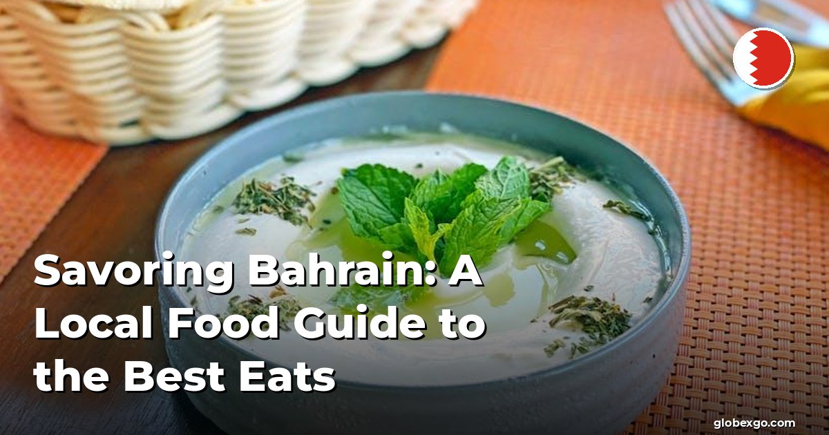 Savoring Bahrain: A Local Food Guide to the Best Eats