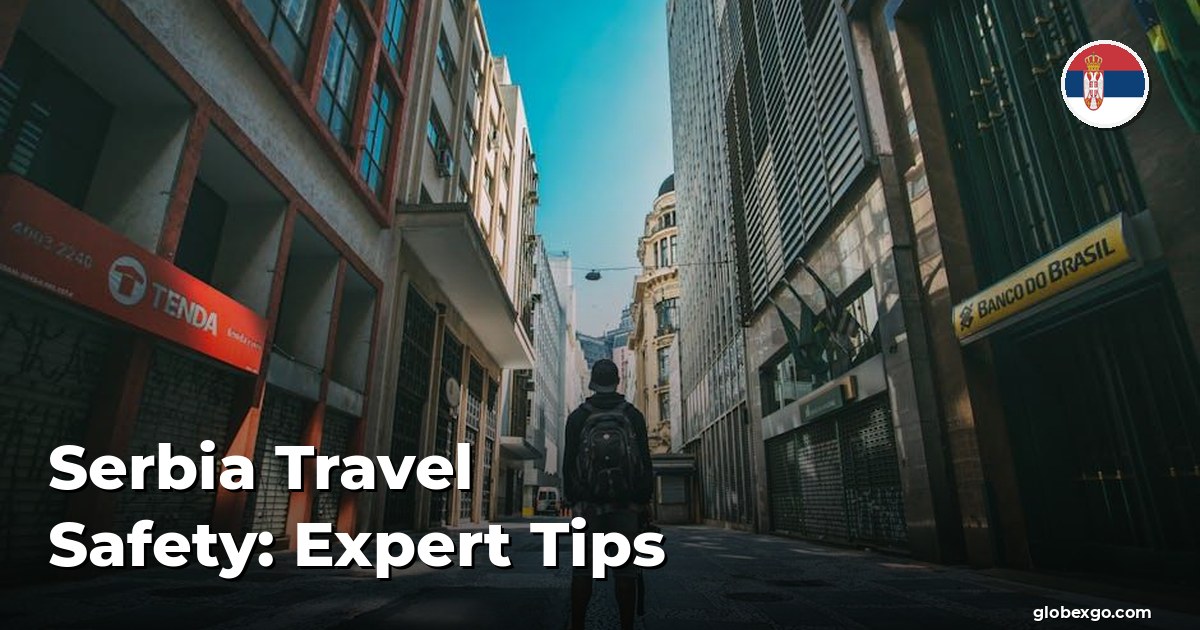 Serbia Travel Safety: Expert Tips