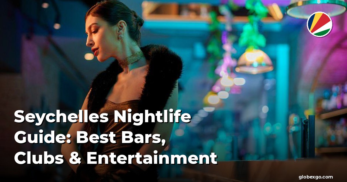 Seychelles Nightlife Guide: Best Bars, Clubs & Entertainment