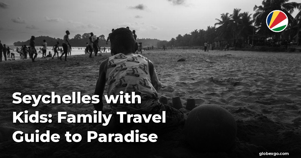 Seychelles with Kids: Family Travel Guide to Paradise