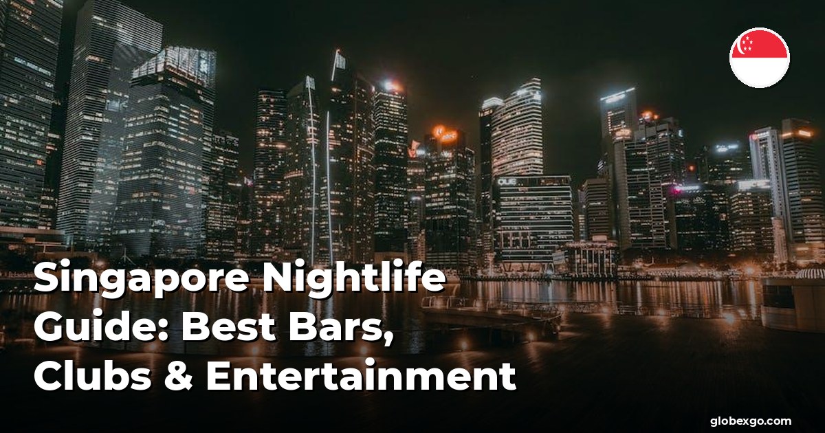 Singapore Nightlife Guide: Best Bars, Clubs & Entertainment