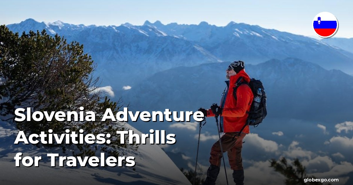 Slovenia Adventure Activities: Thrills for Travelers