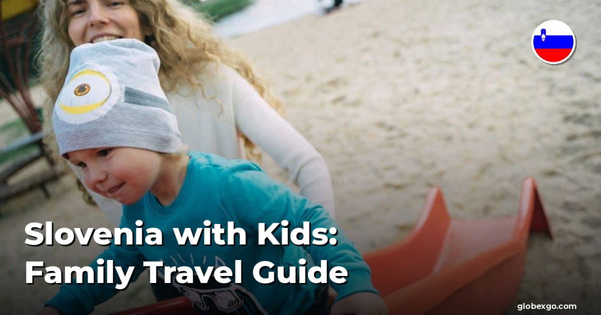 Slovenia with Kids: Family Travel Guide