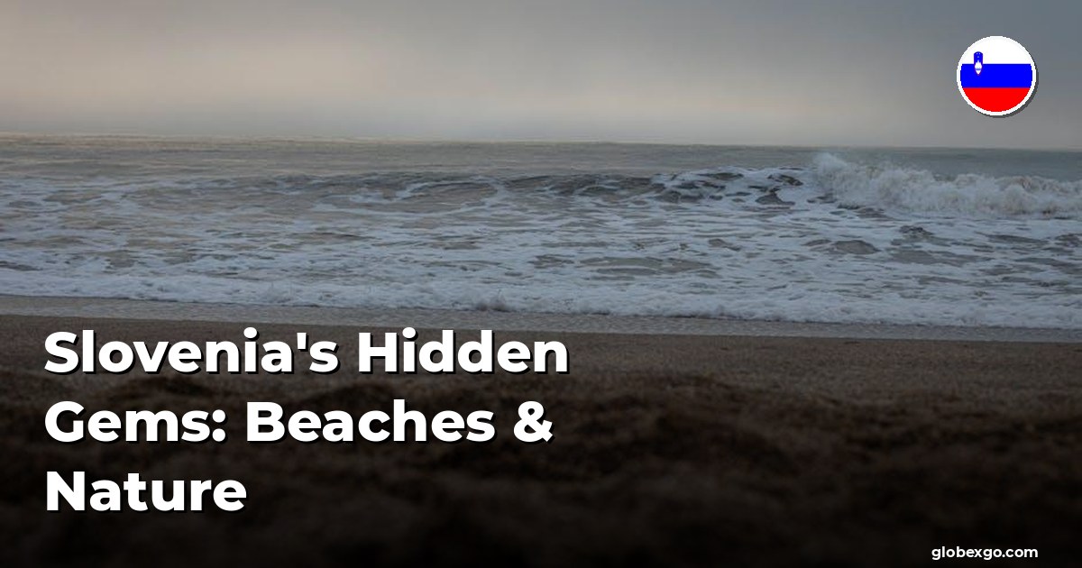 Slovenia's Hidden Gems: Beaches & Nature