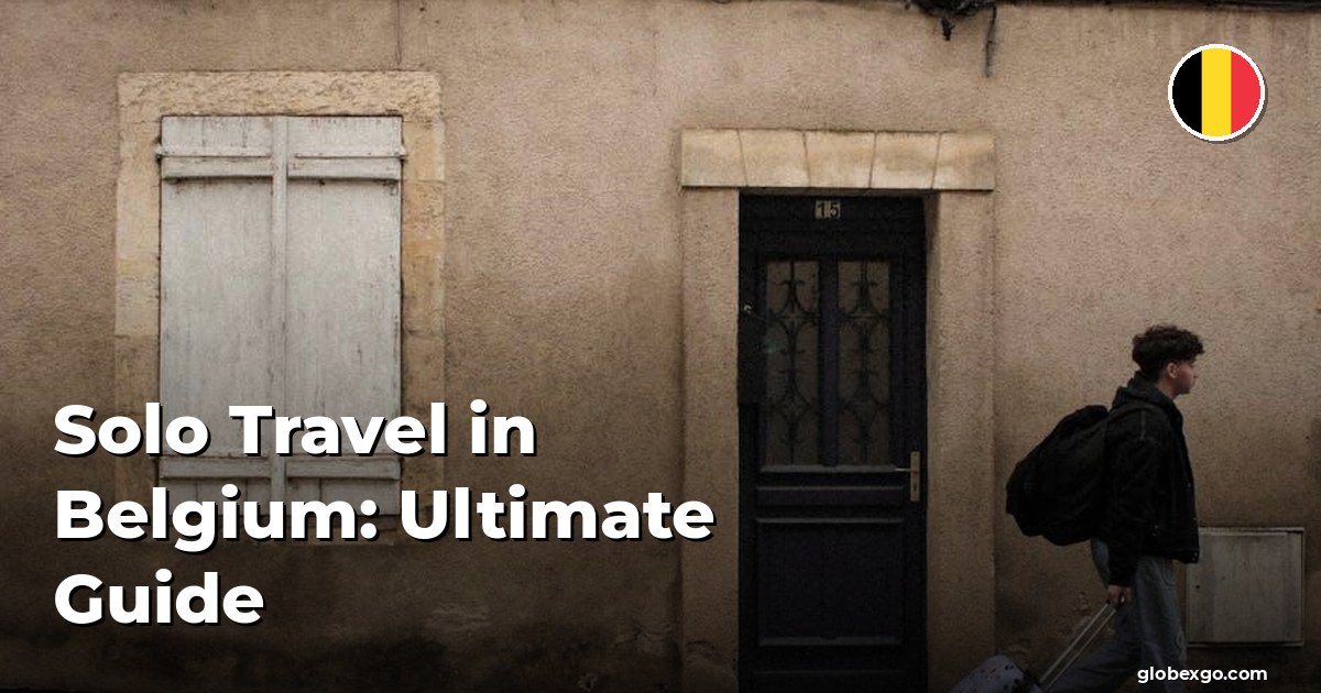 Solo Travel in Belgium: Ultimate Guide
