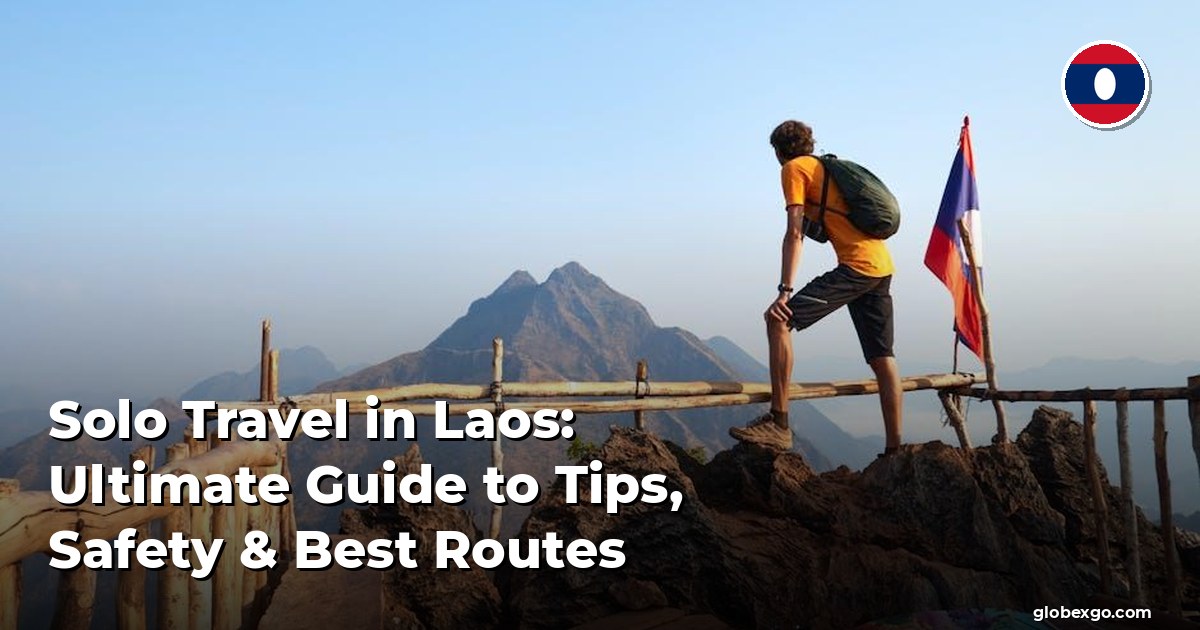 Solo Travel in Laos: Ultimate Guide to Tips, Safety & Best Routes