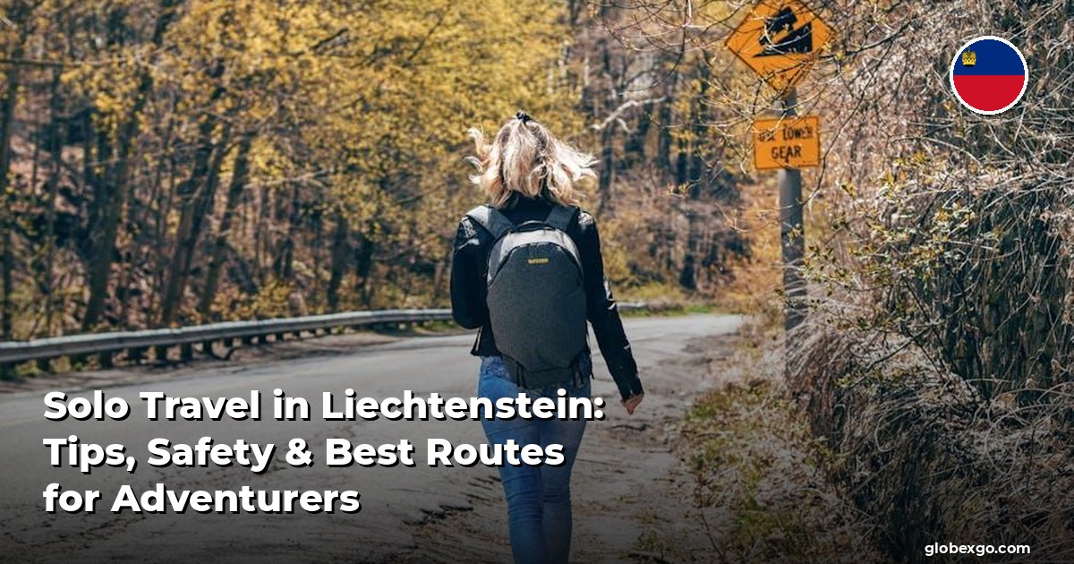 Solo Travel in Liechtenstein: Tips, Safety & Best Routes for Adventurers