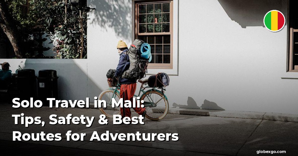 Solo Travel in Mali: Tips, Safety & Best Routes for Adventurers
