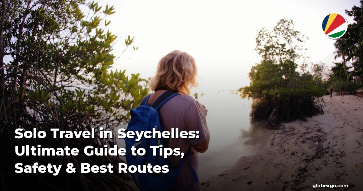 Solo Travel in Seychelles: Ultimate Guide to Tips, Safety & Best Routes