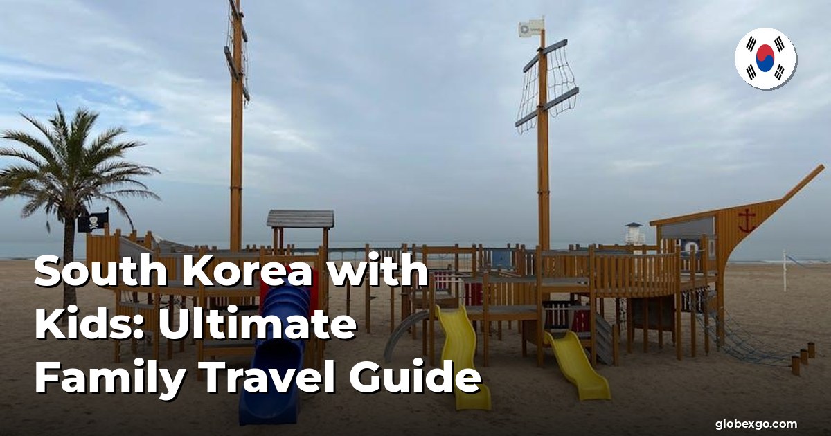 South Korea with Kids: Ultimate Family Travel Guide
