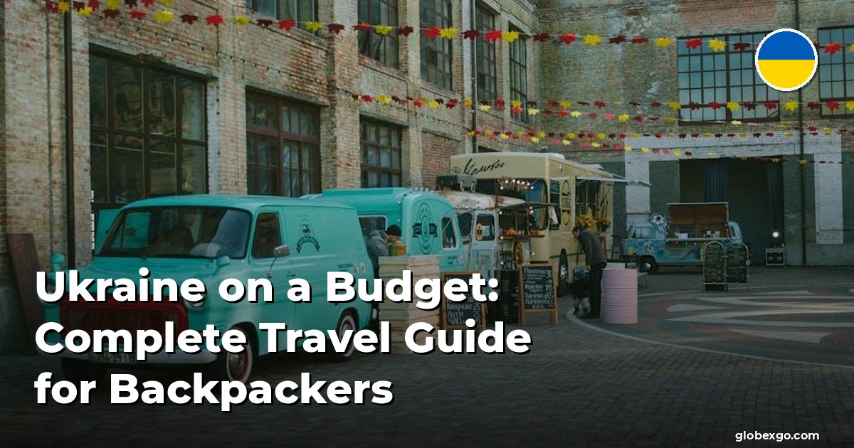 Ukraine on a Budget: Complete Travel Guide for Backpackers