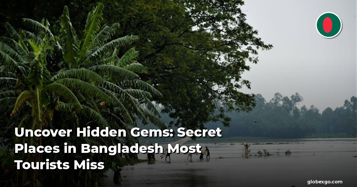Uncover Hidden Gems: Secret Places in Bangladesh Most Tourists Miss
