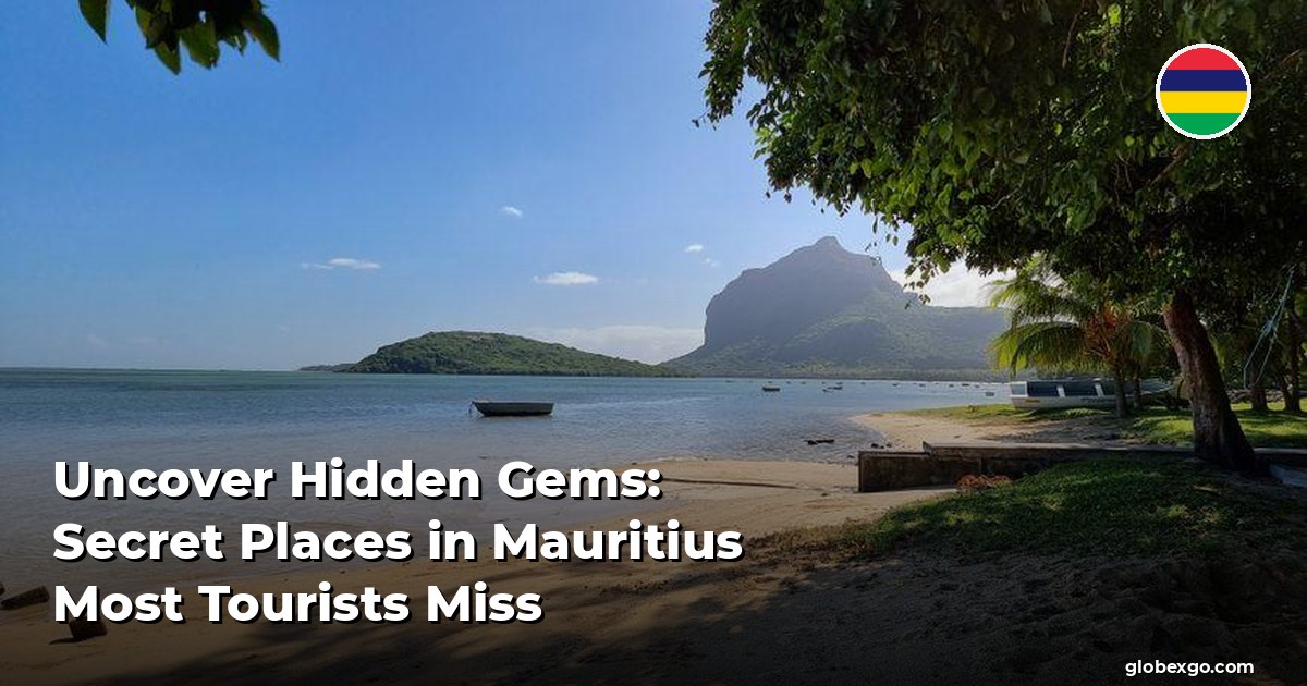 Uncover Hidden Gems: Secret Places in Mauritius Most Tourists Miss