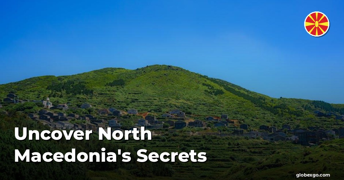 Uncover North Macedonia's Secrets