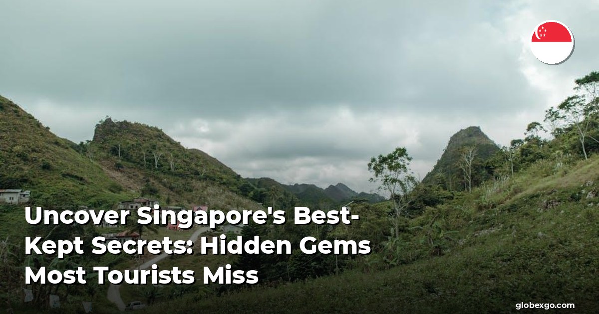 Uncover Singapore's Best-Kept Secrets: Hidden Gems Most Tourists Miss
