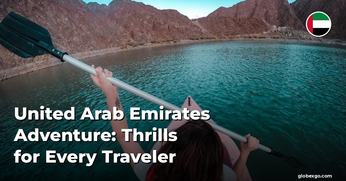 United Arab Emirates Adventure: Thrills for Every Traveler