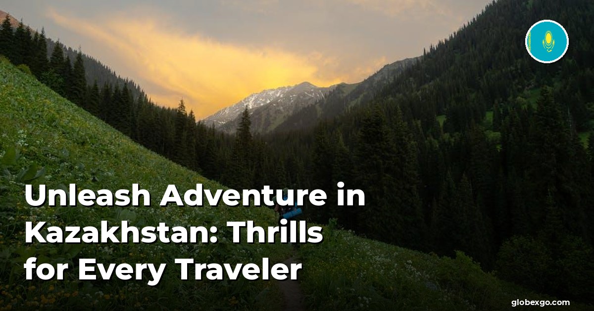 Unleash Adventure in Kazakhstan: Thrills for Every Traveler