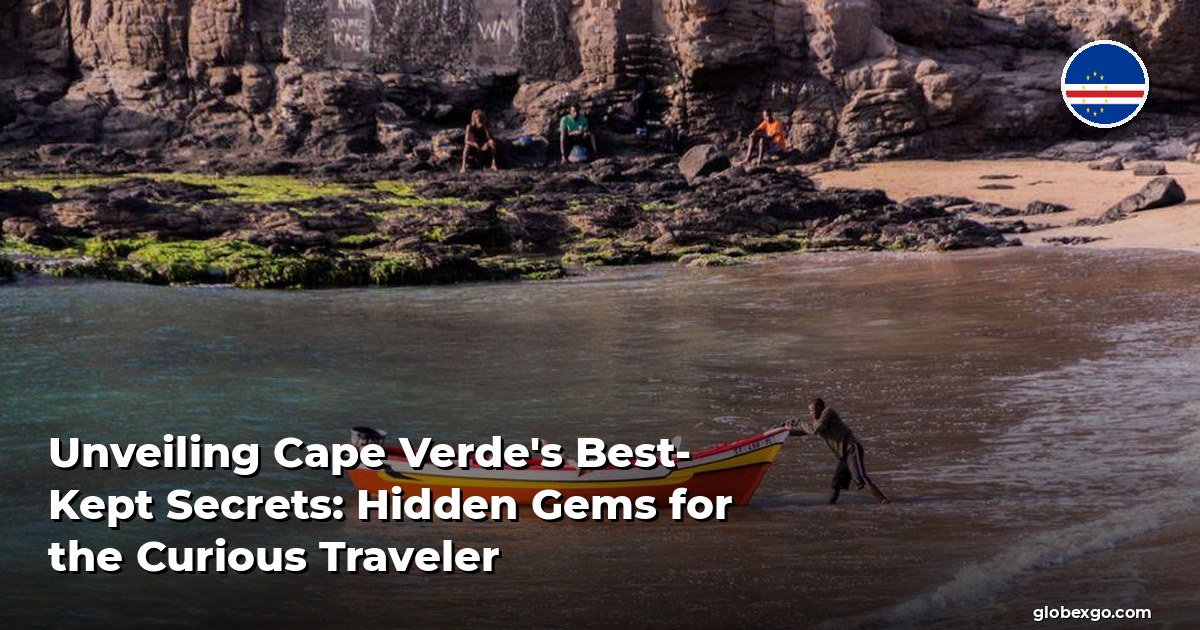 Unveiling Cape Verde's Best-Kept Secrets: Hidden Gems for the Curious Traveler