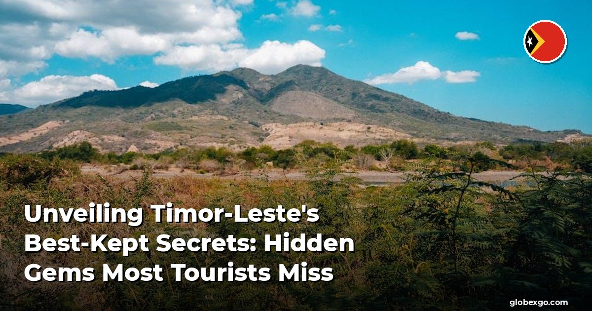 Unveiling Timor-Leste's Best-Kept Secrets: Hidden Gems Most Tourists Miss