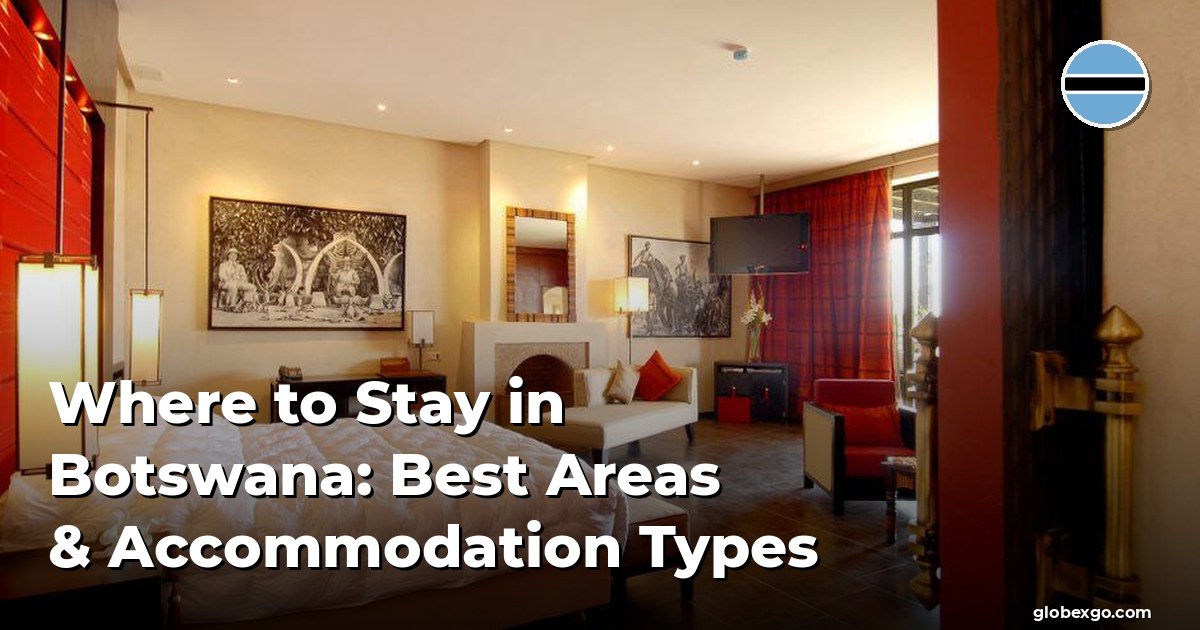 Where to Stay in Botswana: Best Areas & Accommodation Types