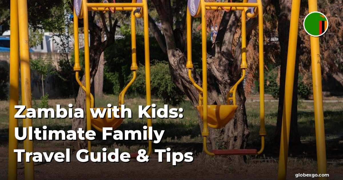 Zambia with Kids: Ultimate Family Travel Guide & Tips